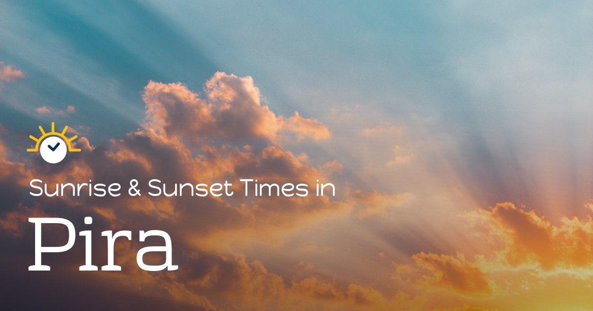 Pira Sunrise and Sunset Times