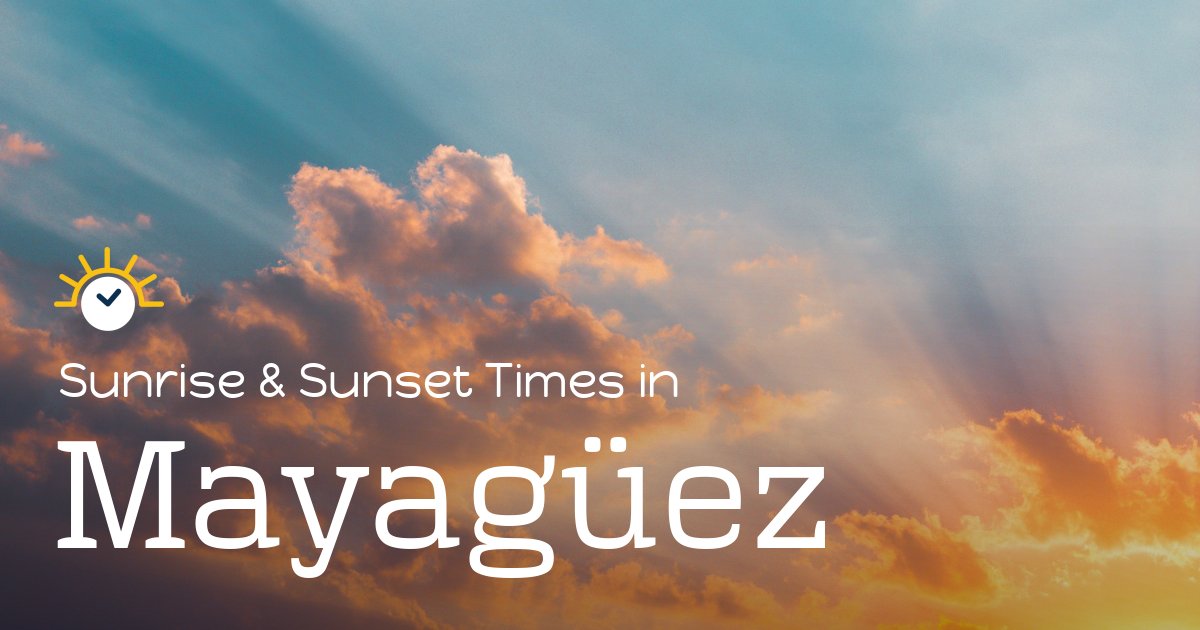 Mayagüez Sunrise and Sunset Times