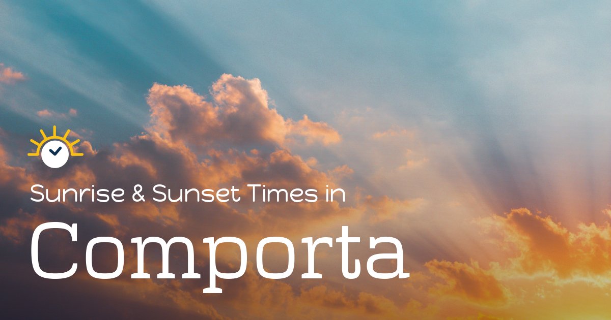 Comport Comporta Sunrise and Sunset Times