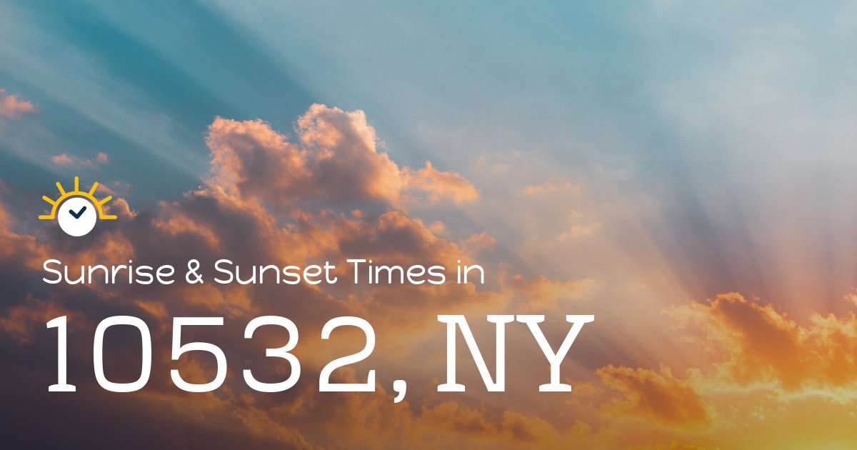 10532, NY Sunrise and Sunset Times
