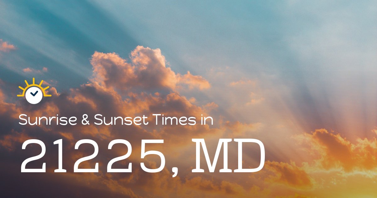 21225, MD Sunrise and Sunset Times