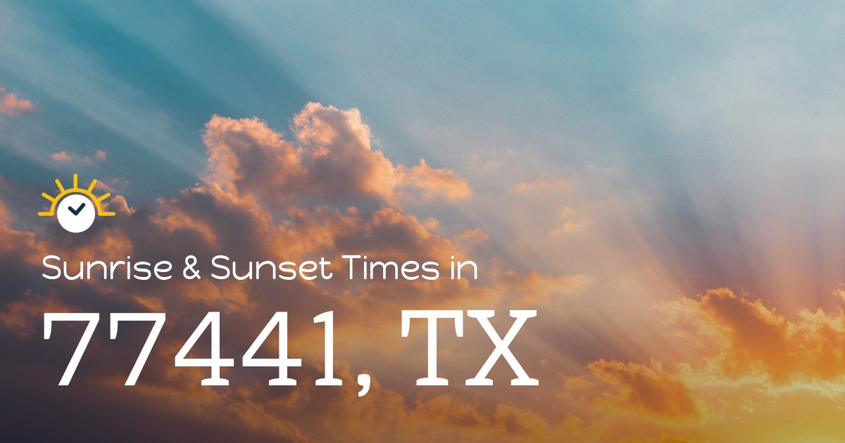 77441, TX Sunrise and Sunset Times