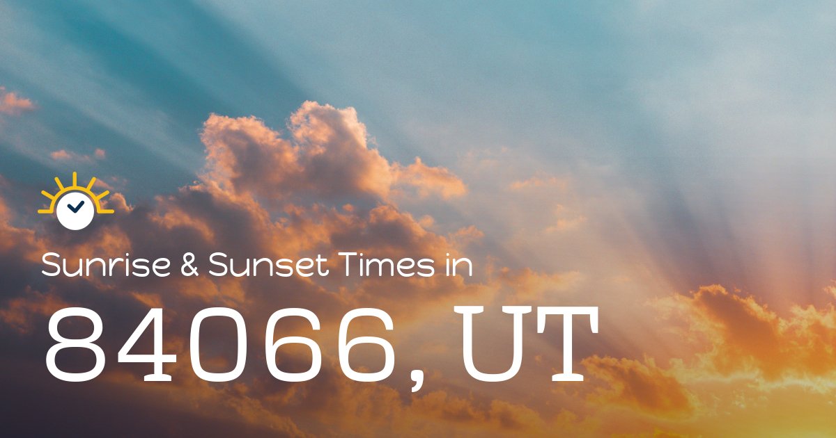 84066, UT Sunrise and Sunset Times