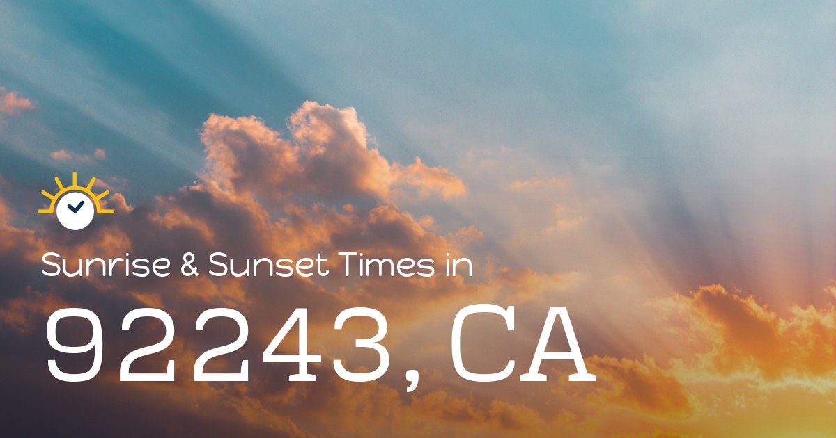 92243, CA Sunrise and Sunset Times