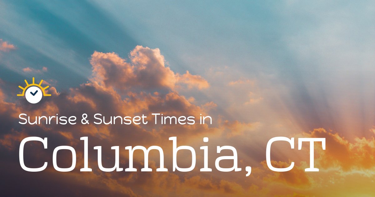 Columbia, CT Sunrise and Sunset Times