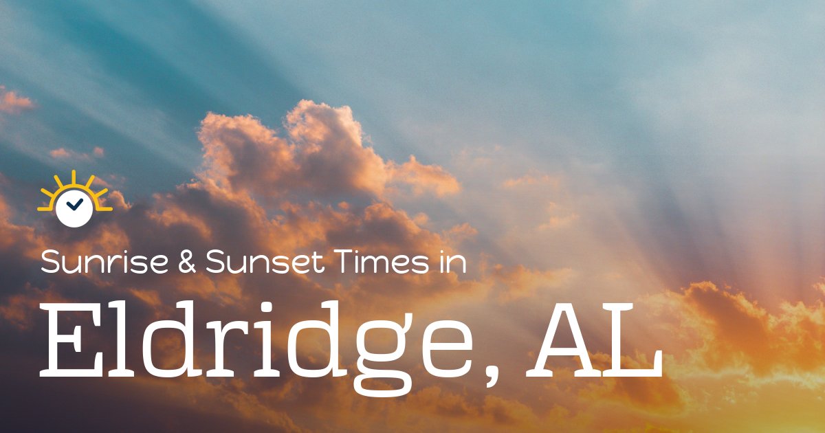 Eldridge, AL Sunrise and Sunset Times