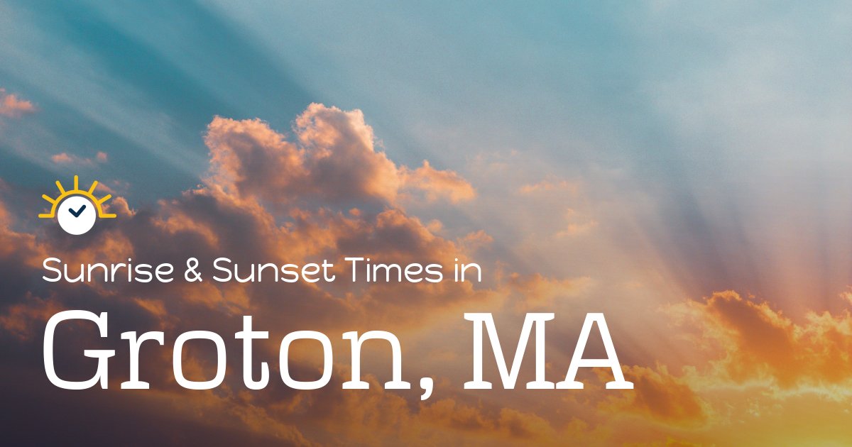 Groton, MA Sunrise and Sunset Times