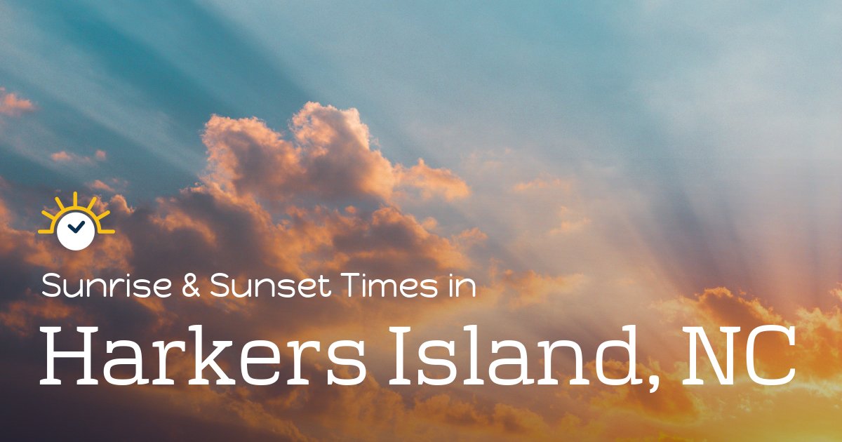Harkers Island, NC Sunrise and Sunset Times