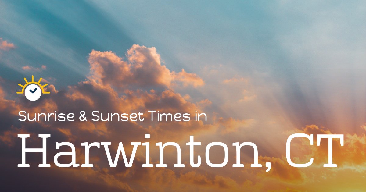 Harwinton, CT Sunrise and Sunset Times