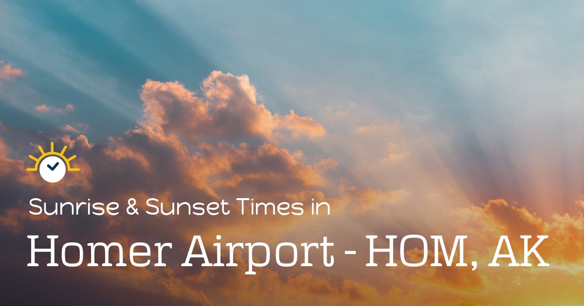 Homer Airport - HOM, AK Sunrise and Sunset Times