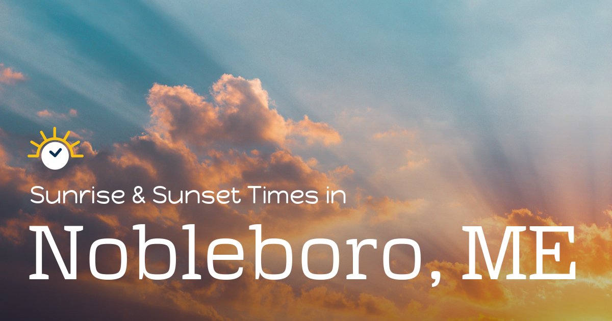 Nobleboro, ME Sunrise and Sunset Times