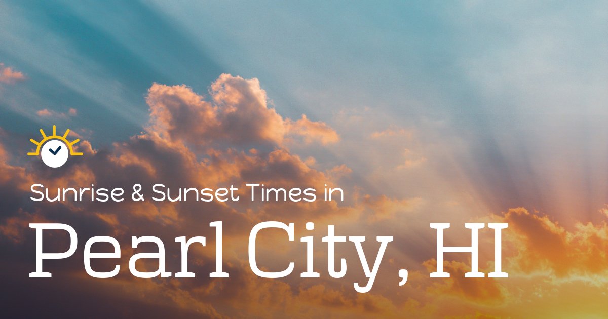 Pearl City, HI Sunrise and Sunset Times