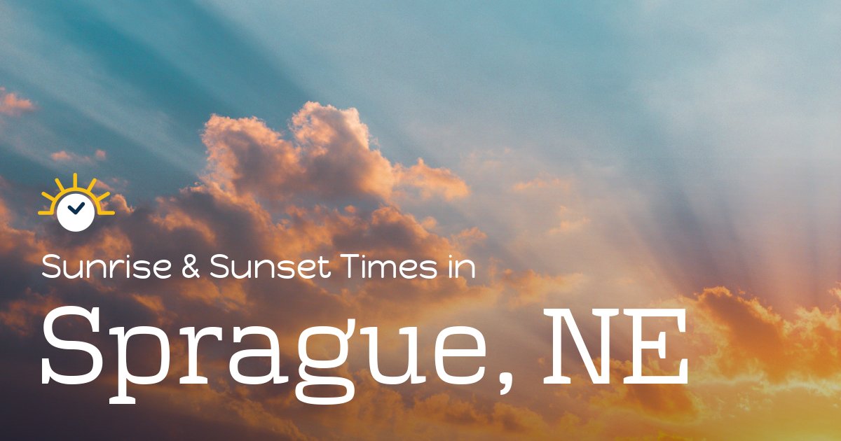 Sprague, NE Sunrise and Sunset Times